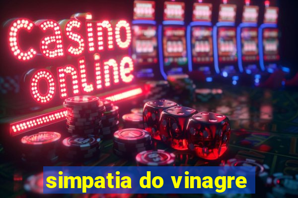 simpatia do vinagre